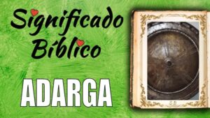 Adarga en la Biblia: Significado y Simbolismo en el Contexto Bíblico