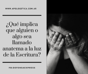 Anatema en la Biblia: Profundo Análisis y Significado en el Contexto Bíblico