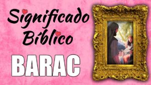 Barak en la Biblia: Significado profundo y su rol en los relatos bíblicos
