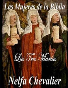 Cuantas Marías Hay en la Biblia: Un Recorrido Detallado por las Mujeres Más Representativas de las Sagradas Escrituras
