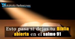 Dejar la Biblia Abierta en el Salmo 91: ¿Por qué es Importante y Beneficioso?