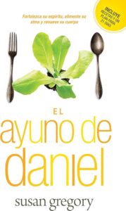El Ayuno de Daniel en la Biblia: Guía Completa y Profunda para Comprender su Significado y Aplicarlo en la Vida Moderna