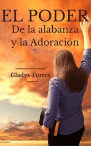 El Poder de la Adoración en la Biblia: Descubre su Influencia y Transformación en Nuestras Vidas