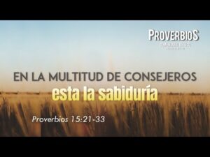 En la Multitud de Consejos Hay Sabiduría: Profundo Análisis Bíblico