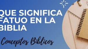Fatuo en la Biblia: Un Análisis Profundo sobre su Significado y Referencias Bíblicas