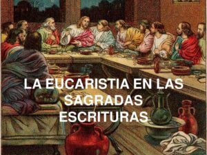 La Eucaristía en la Biblia: Comprendiendo su Significado Profundo según las Sagradas Escrituras