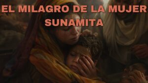 La Historia de la Sunamita en la Biblia: Un Milagro Inolvidable y Emocionante