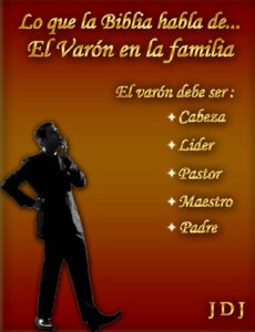 La Responsabilidad del Hombre en el Hogar Según la Biblia: Un Enfoque Bíblico para el Liderazgo Familiar