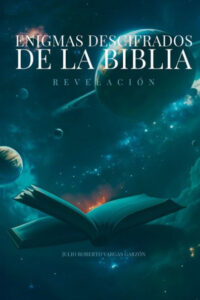 La Revelación en la Biblia: Descifrando los Misterios del Último Libro Sagrado