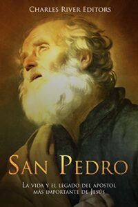La Vida de Pedro en la Biblia: Un Recorrido Detallado por la Existencia del Apóstol