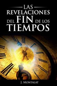 Los Últimos Tiempos en la Biblia: Revelaciones y Profecías de lo que está por Venir