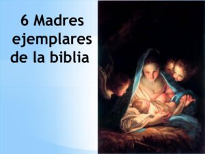 Madres Ejemplares en la Biblia: Inspiración y Lecciones de Vida Según las Sagradas Escrituras