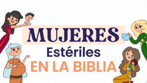 Mujeres estériles en la Biblia: Historias de fe y milagros
