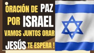 Oración por Israel en la Biblia: Una Profunda Guía de Reflexión y Rezo