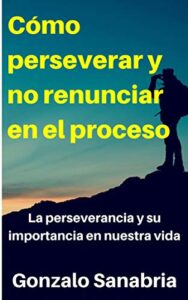 Persiste en la Biblia: Descubre la Importancia de la Perseverancia Según las Sagradas Escrituras