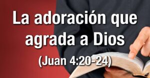 Qué es Adoración en la Biblia: Descubre su Significado y Relevancia en nuestras Vidas Según las Escrituras