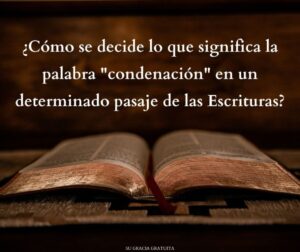 ¿Qué es Condenación en la Biblia? Desciframiento bíblico de un término controversial