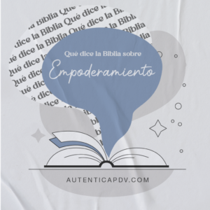 Qué es Empoderamiento en la Biblia: Claves Bíblicas para Alcanzar tu Pleno Potencial