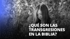Qué quiere decir Transgresión en la Biblia: Descifrando su Significado Bíblico