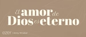 Que Significa Amor Eterno en la Biblia: Descifrando el Profundo Mensaje de Dios