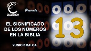 Qué Significa el Número 13 en la Biblia: Revelando los Misterios del Sagrado Texto