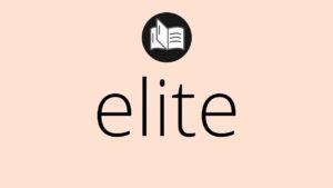 Qué Significa Élite en la Biblia: Un Análisis Detallado y Revelador de su Significado Bíblico