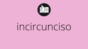 Que significa incircunciso en la Biblia: Descubriendo su Significado Profundo y Contexto Bíblico