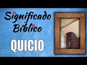 Qué significa quicios en la Biblia: Un Análisis Detallado y Comprensible
