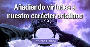 Que Significa Virtud en la Biblia: Un Profundo Análisis Bíblico sobre la Virtud según la Palabra de Dios