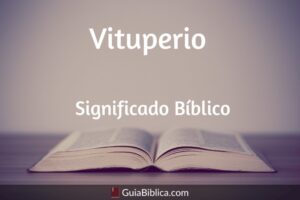 Qué significa Vituperio en la Biblia: Una Profunda Interpretación Bíblica
