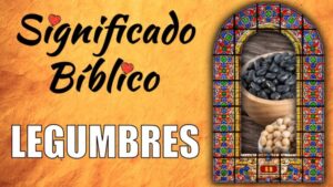 ¿Qué son las Legumbres en la Biblia? Explorando su Significado y Simbolismo Sagrado