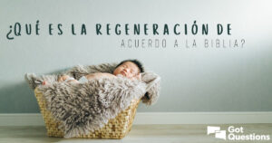 Regeneración en la Biblia: Un profundo análisis sobre el renacimiento espiritual según las Sagradas Escrituras