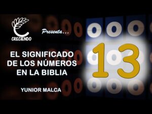 Significado del Número 13 en la Biblia: Explorando sus Misterios y Simbolismo