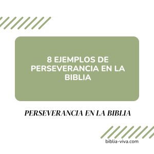 8 Ejemplos de Perseverancia en la Biblia: Lecciones Inspiradoras para Fortalecer Tu Fe
